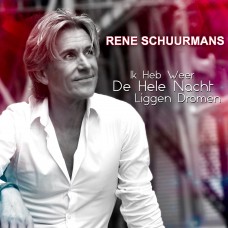 Rene Schuurmans - Ik Heb Weer De Hele Nacht Liggen Dromen